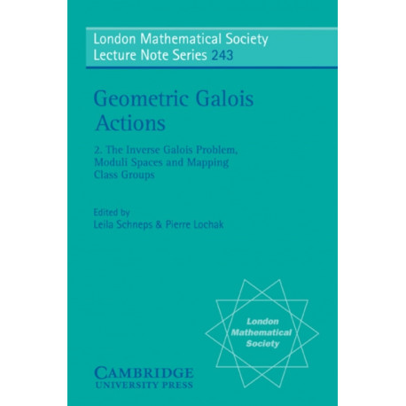 Geometric Galois Actions: Volume 2, The Inverse Galois Problem, Moduli Spaces and Mapping Class Groups