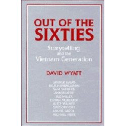 Out of the Sixties: Storytelling and the Vietnam Generation