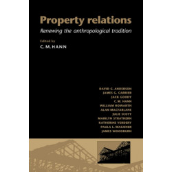 Property Relations: Renewing the Anthropological Tradition