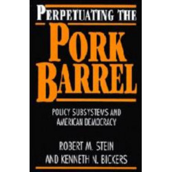 Perpetuating the Pork Barrel: Policy Subsystems and American Democracy