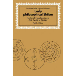 Early Philosophical Shiism: The Isma'ili Neoplatonism of Abu Ya'qub al-Sijistani