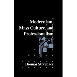 Modernism, Mass Culture and Professionalism
