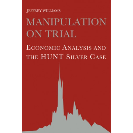 Manipulation on Trial: Economic Analysis and the Hunt Silver Case