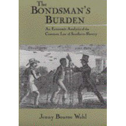 The Bondsman's Burden: An Economic Analysis of the Common Law of Southern Slavery