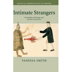 Intimate Strangers: Friendship, Exchange and Pacific Encounters