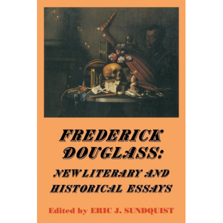 Frederick Douglass: New Literary and Historical Essays
