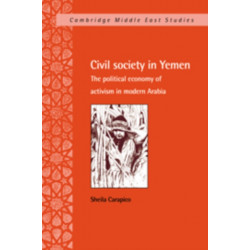 Civil Society in Yemen: The Political Economy of Activism in Modern Arabia