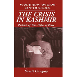 The Crisis in Kashmir: Portents of War, Hopes of Peace