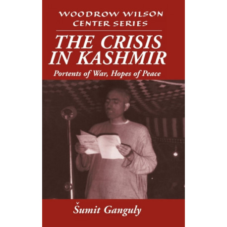 The Crisis in Kashmir: Portents of War, Hopes of Peace