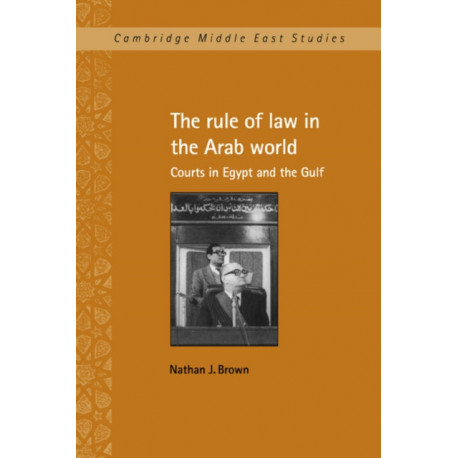 The Rule of Law in the Arab World: Courts in Egypt and the Gulf
