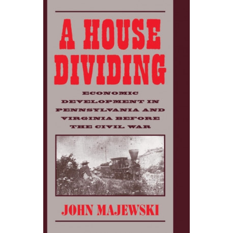 A House Dividing: Economic Development in Pennsylvania and Virginia before the Civil War