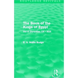 The Book of the Kings of Egypt (Routledge Revivals): Vol II: Dynasties XX - XXX