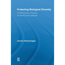 Protecting Biological Diversity: The Effectiveness of Access and Benefit-sharing Regimes