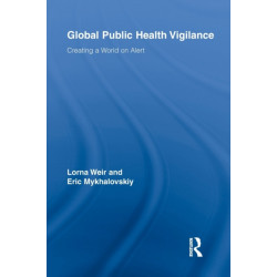 Global Public Health Vigilance: Creating a World on Alert