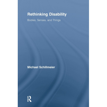 Rethinking Disability: Bodies, Senses, and Things