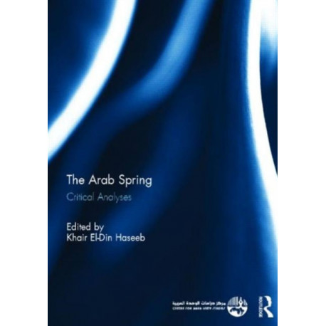 The Arab Spring: Critical Analyses
