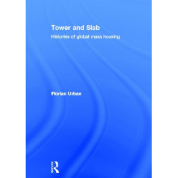 Tower and Slab: Histories of Global Mass Housing