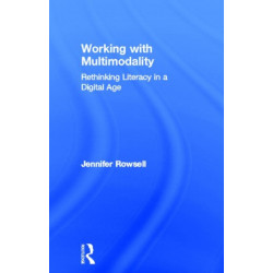 Working with Multimodality: Rethinking Literacy in a Digital Age