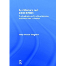 Architecture and Embodiment: The Implications of the New Sciences and Humanities for Design