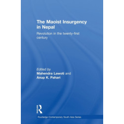The Maoist Insurgency in Nepal: Revolution in the Twenty-first Century