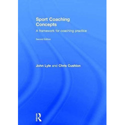Sport Coaching Concepts: A framework for coaching practice