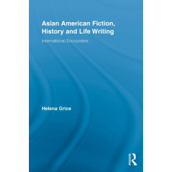Asian American Fiction, History and Life Writing: International Encounters