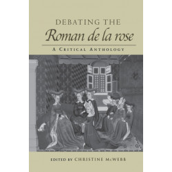 Debating the Roman de la Rose: A Critical Anthology
