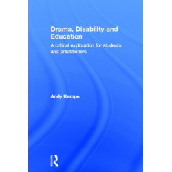 Drama, Disability and Education: A critical exploration for students and practitioners