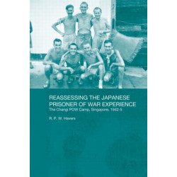 Reassessing the Japanese Prisoner of War Experience: The Changi Prisoner of War Camp in Singapore, 1942-45
