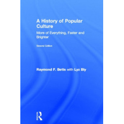 A History of Popular Culture: More of Everything, Faster and Brighter