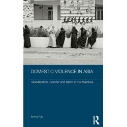 Domestic Violence in Asia: Globalization, Gender and Islam in the Maldives