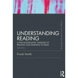 Understanding Reading: A Psycholinguistic Analysis of Reading and Learning to Read, Sixth Edition