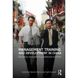 Management Training and Development in China: Educating Managers in a Globalized Economy