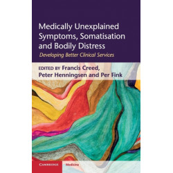 Medically Unexplained Symptoms, Somatisation and Bodily Distress: Developing Better Clinical Services