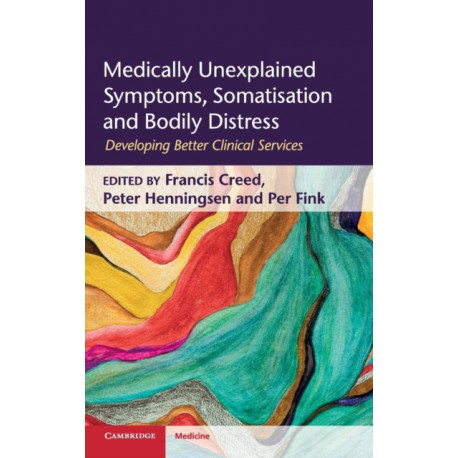 Medically Unexplained Symptoms, Somatisation and Bodily Distress: Developing Better Clinical Services