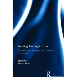 Reading The Legal Case: Cross-Currents between Law and the Humanities