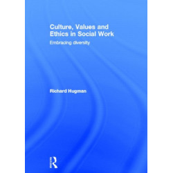 Culture, Values and Ethics in Social Work: Embracing Diversity