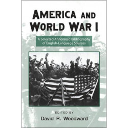 America and World War I: A Selected Annotated Bibliography of English-Language Sources