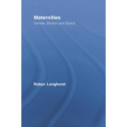 Maternities: Gender, Bodies and Space