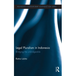Legal Pluralism in Indonesia: Bridging the Unbridgeable
