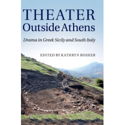Theater outside Athens: Drama in Greek Sicily and South Italy