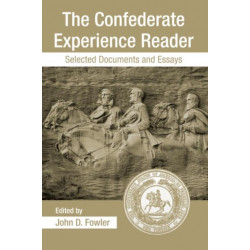 The Confederate Experience Reader: Selected Documents and Essays