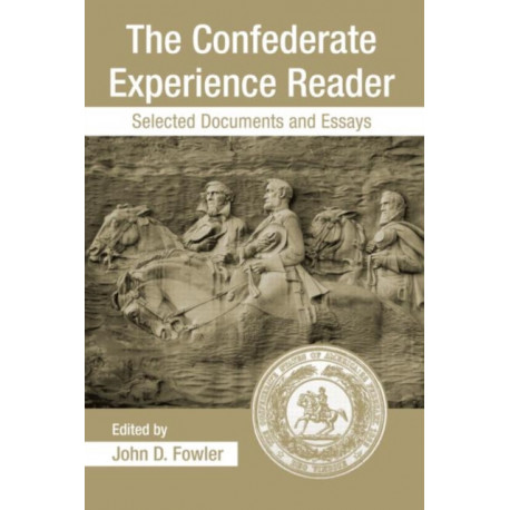 The Confederate Experience Reader: Selected Documents and Essays