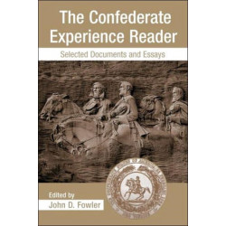 The Confederate Experience Reader: Selected Documents and Essays