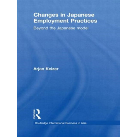 Changes in Japanese Employment Practices: Beyond the Japanese Model