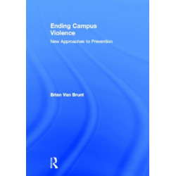 Ending Campus Violence: New Approaches to Prevention