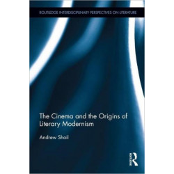The Cinema and the Origins of Literary Modernism