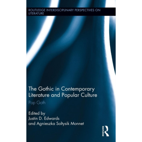 The Gothic in Contemporary Literature and Popular Culture: Pop Goth