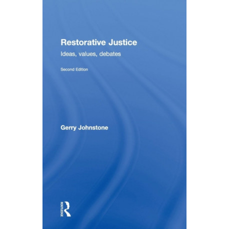Restorative Justice: Ideas, Values, Debates