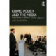 Crime, Policy and the Media: The Shaping of Criminal Justice, 1989-2010